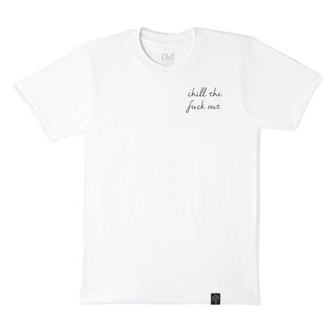 Chill The Fuck Out Tee | Chill The Fuck Out T Shirt | Chill The Fuck out Tshirt